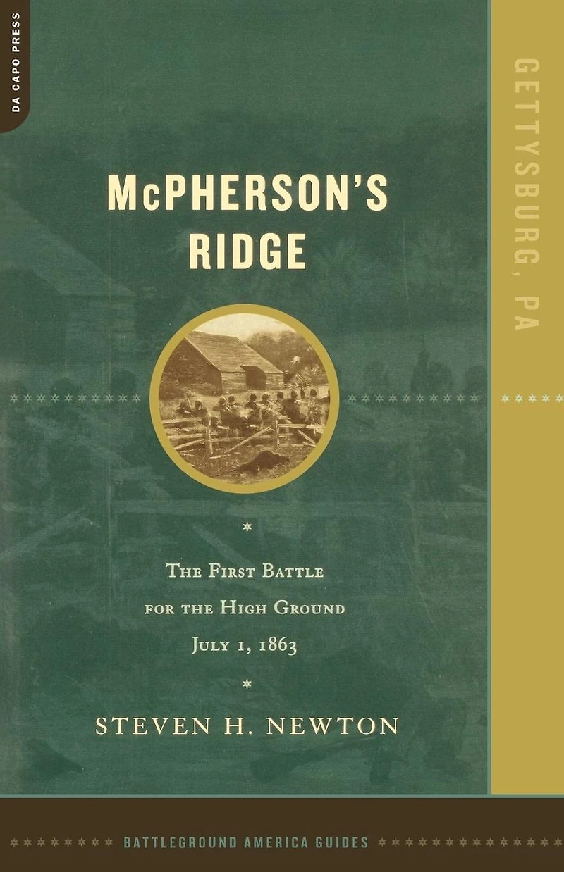 Mcpherson's Ridge: The First Battle For High Ground, July 1, 1863