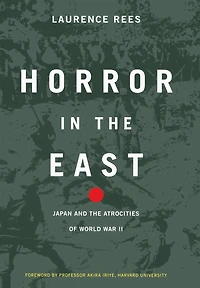 Horror The East: Japan And Atrocities Of World War 2