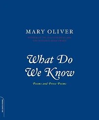 What Do We Know: Poems and Prose Poems