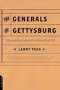 the Generals Of Gettysburg: Leaders America's Greatest Battle