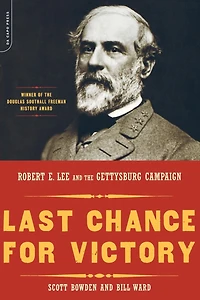 Last Chance For Victory: Robert E. Lee And The Gettysburg Campaign