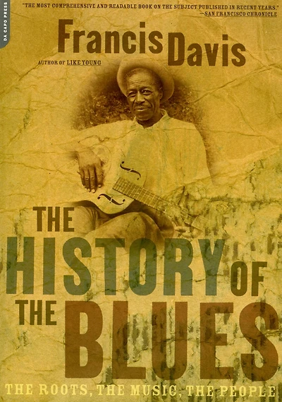 The History Of The Blues: The Roots, The Music, The People
