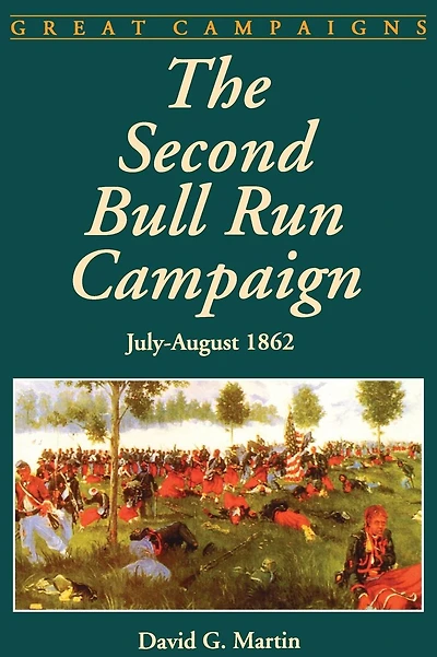 The Second Bull Run Campaign: July-august 1862