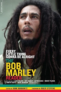 Every Little Thing Gonna Be Alright: The Bob Marley Reader