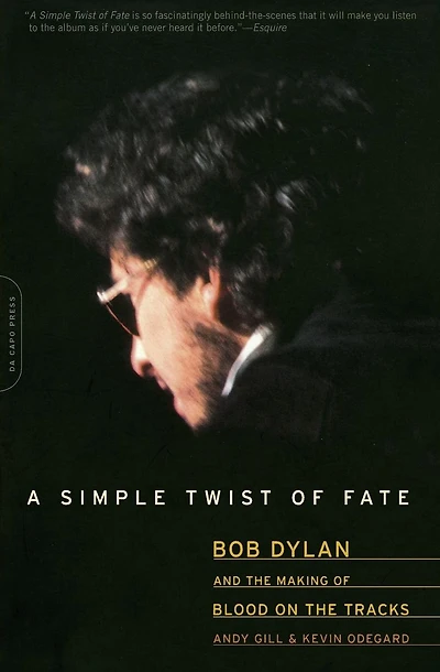 A Simple Twist of Fate: Bob Dylan and the Making of Blood on the Tracks