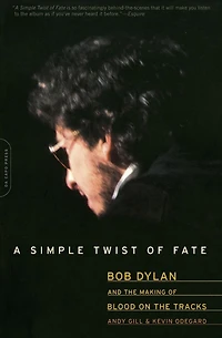 A Simple Twist of Fate: Bob Dylan and the Making of Blood on the Tracks