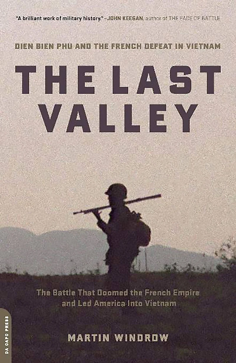 the Last Valley: Dien Bien Phu and French Defeat Vietnam