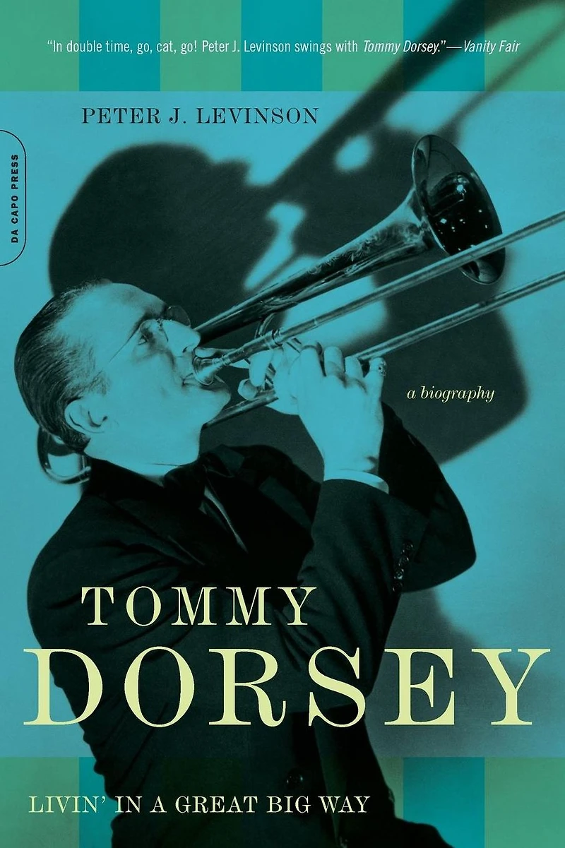 Tommy Dorsey: Livin' A Great Big Way, Biography
