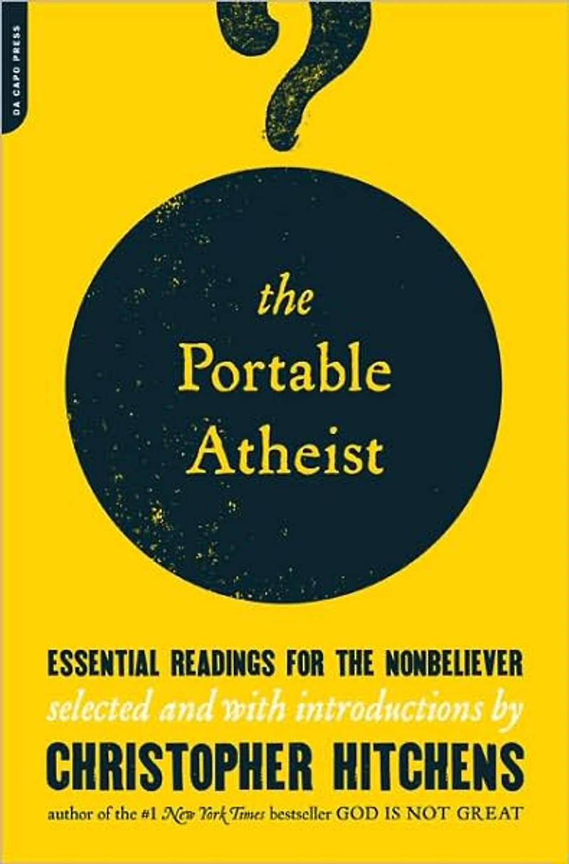 the Portable Atheist: Essential Readings for Non-Believer