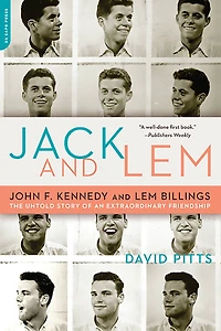 Jack and Lem: John F. Kennedy Lem Billings: The Untold Story of an Extraordinary Friendship