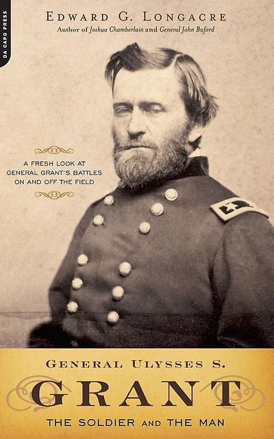 General Ulysses S. Grant: the Soldier and Man