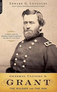 General Ulysses S. Grant: the Soldier and Man