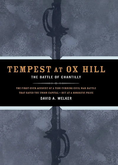 Tempest At Ox Hill: The Battle Of Chantilly