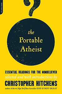 the Portable Atheist: Essential Readings for Non-Believer