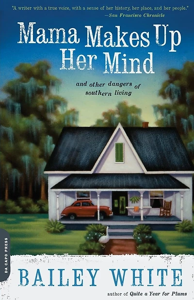 Mama Makes Up Her Mind: And Other Dangers of Southern Living