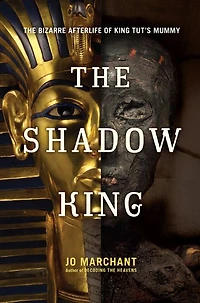 The Shadow King: Bizarre Afterlife of King Tut's Mummy