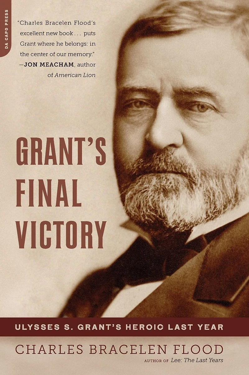 Grant's Final Victory: Ulysses S. Heroic Last Year