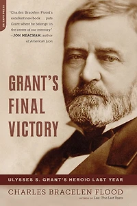 Grant's Final Victory: Ulysses S. Heroic Last Year