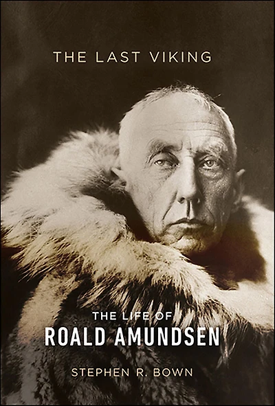 The Last Viking: Life of Roald Amundsen