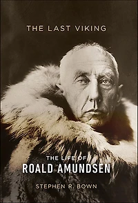 The Last Viking: Life of Roald Amundsen