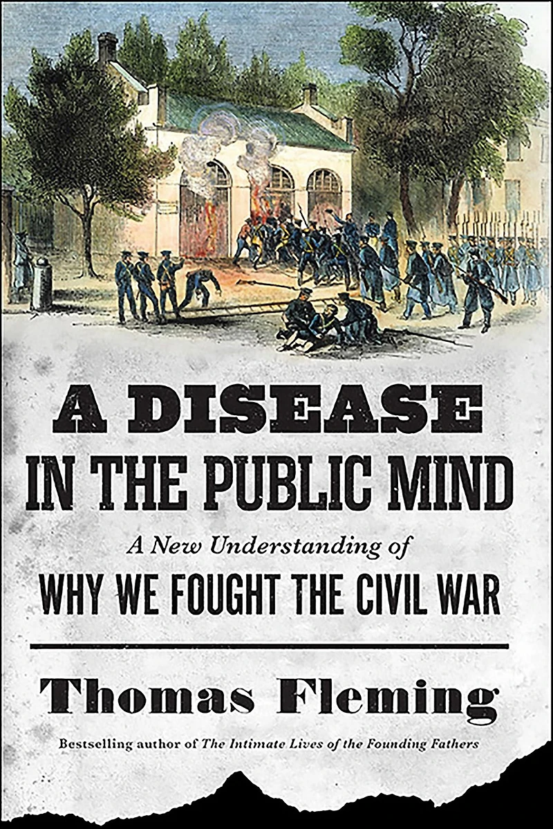 A Disease the Public Mind: New Understanding of Why We Fought Civil War