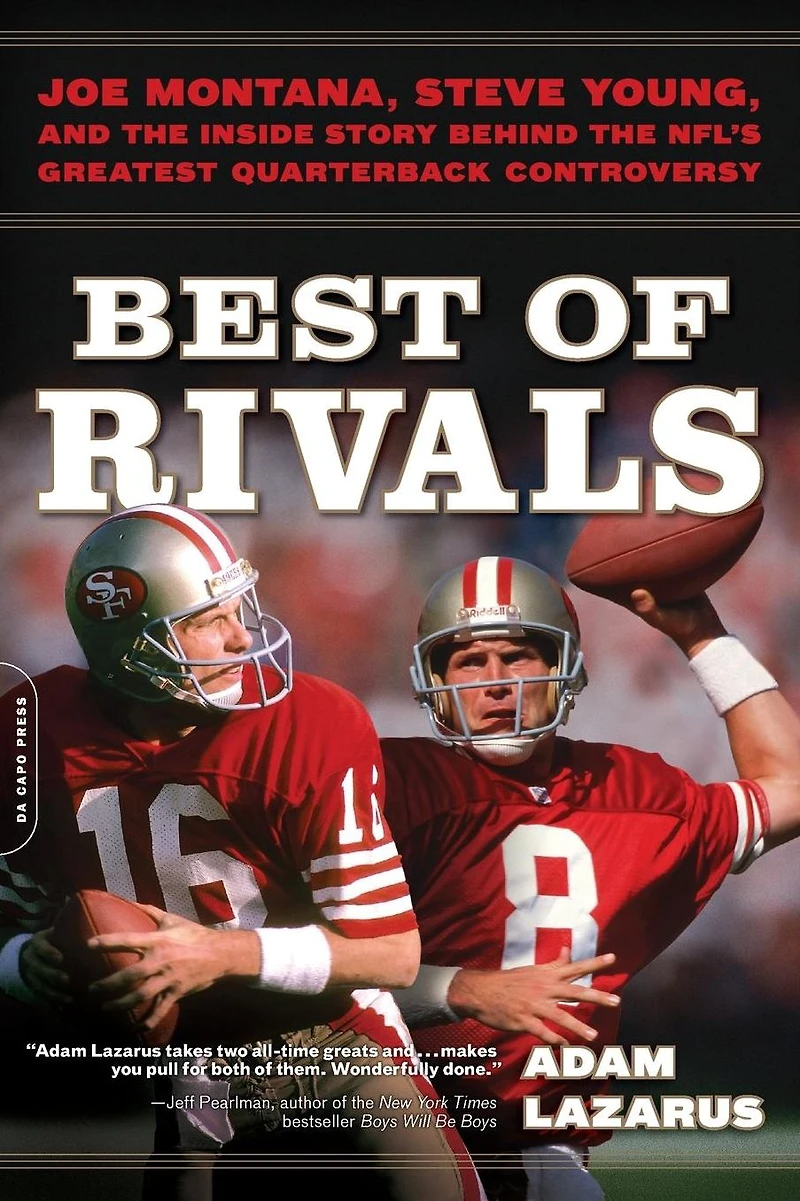 Best of Rivals: Joe Montana, Steve Young, and the Inside Story behind NFL's Greatest Quarterback Controversy