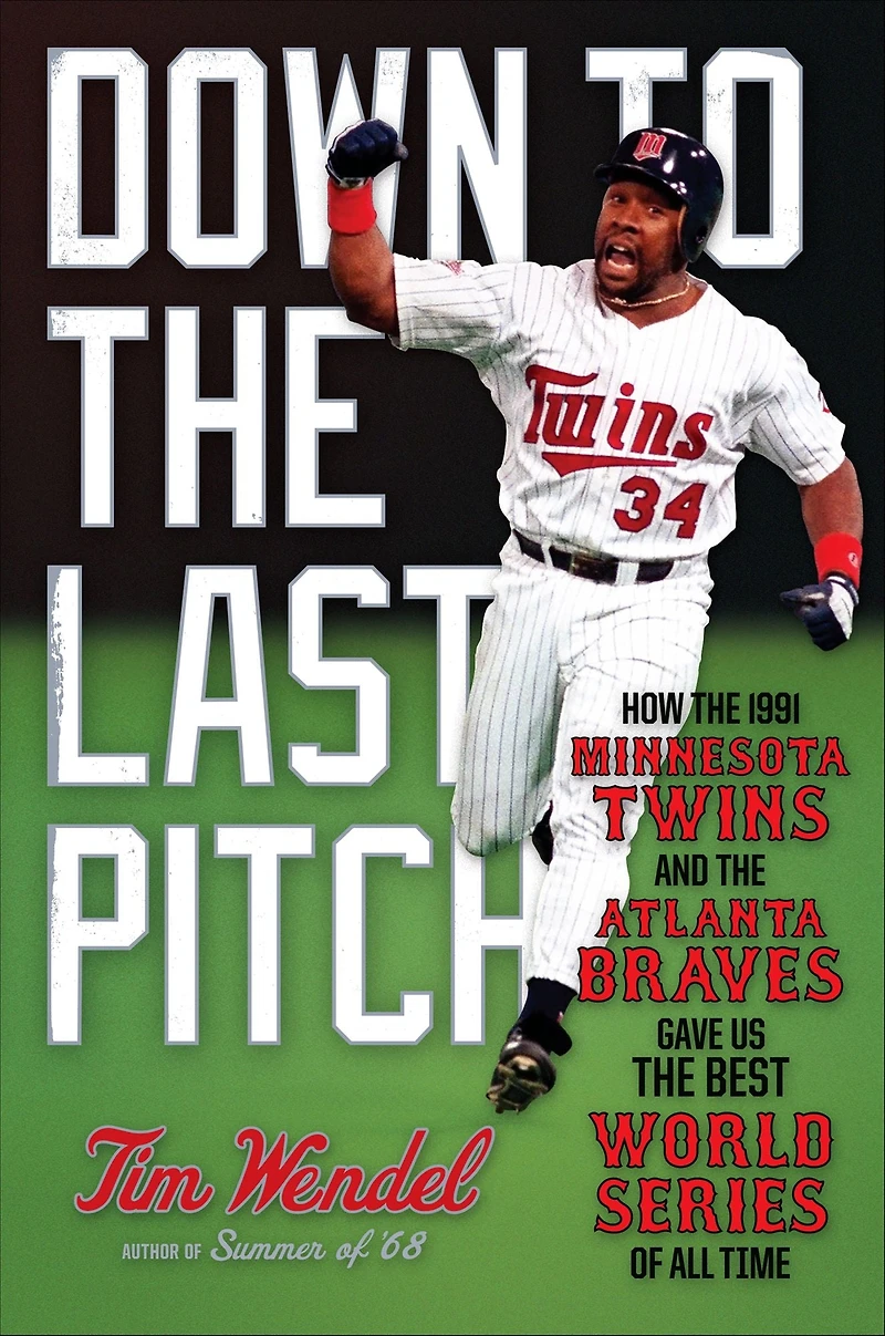 Down to the Last Pitch: How 1991 Minnesota Twins and Atlanta Braves Gave Us Best World Series of All Time
