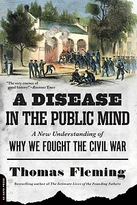 A Disease the Public Mind: New Understanding of Why We Fought Civil War