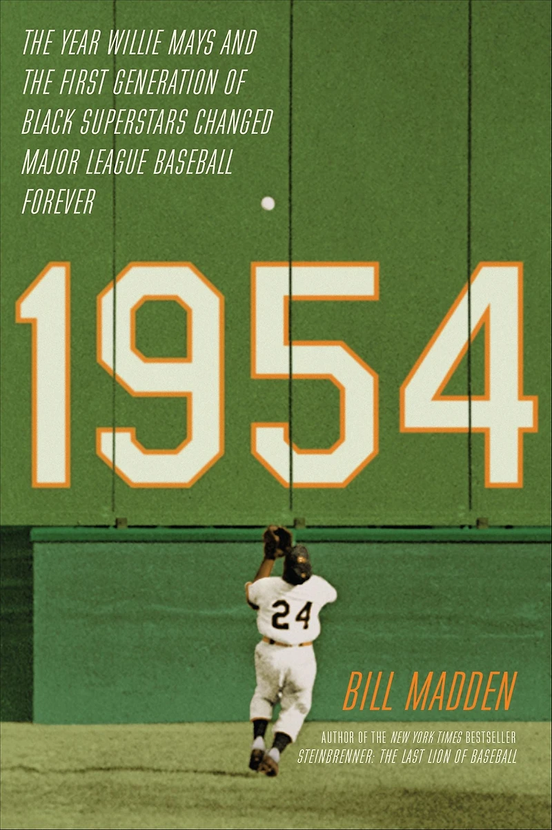 1954: the Year Willie Mays and First Generation of Black Superstars Changed Major League Baseball Forever