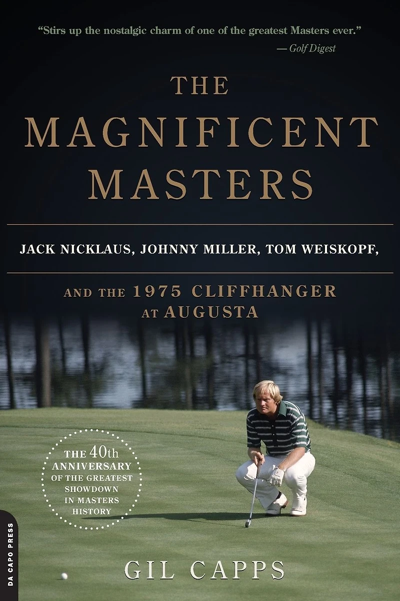 the Magnificent Masters: Jack Nicklaus, Johnny Miller, Tom Weiskopf, and 1975 Cliffhanger at Augusta