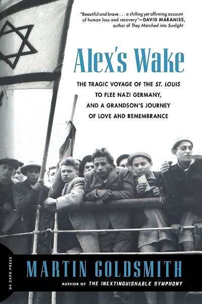 Alex's Wake: The Tragic Voyage of the St. Louis to Flee Nazi Germany-and a Grandson's Journey of Love and Remembrance