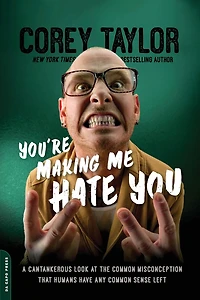 You're Making Me Hate You: A Cantankerous Look at the Common Misconception That Humans Have Any Sense Left