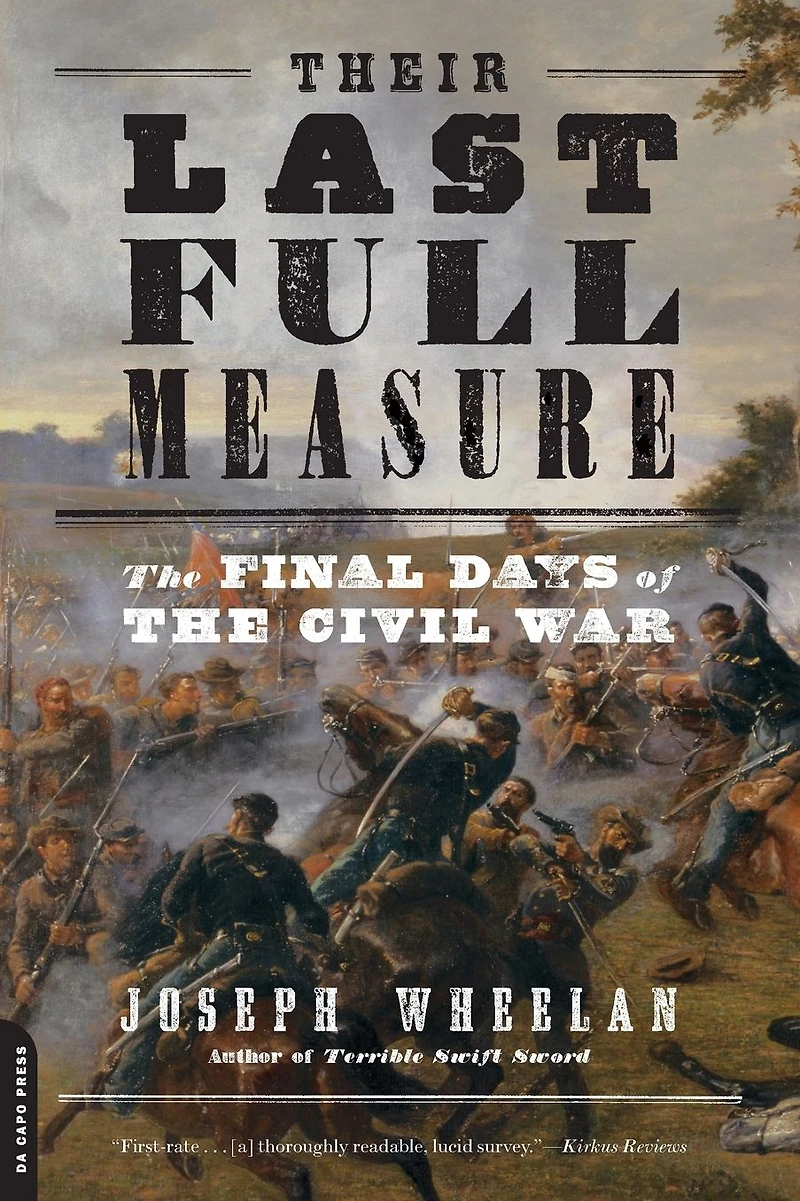 Their Last Full Measure: the Final Days of Civil War