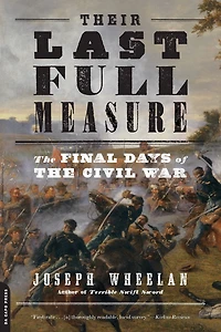 Their Last Full Measure: the Final Days of Civil War