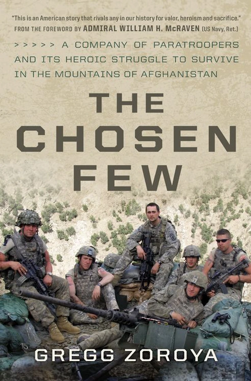 the Chosen Few: A Company of Paratroopers and Its Heroic Struggle to Survive Mountains Afghanistan