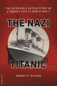 The Nazi Titanic: Incredible Untold Story of a Doomed Ship World War II