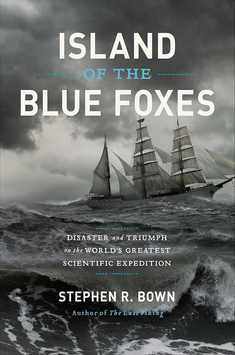 Island of the Blue Foxes: Disaster and Triumph on World's Greatest Scientific Expedition