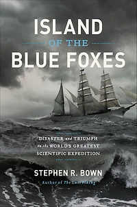 Island of the Blue Foxes: Disaster and Triumph on World's Greatest Scientific Expedition