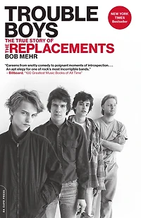 Trouble Boys: the True Story of Replacements