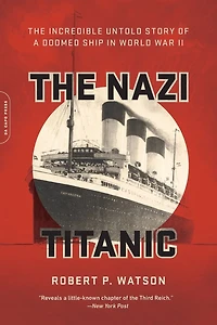 The Nazi Titanic: Incredible Untold Story of a Doomed Ship World War II