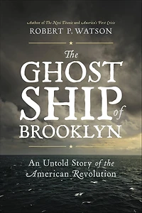 the Ghost Ship of Brooklyn: An Untold Story American Revolution