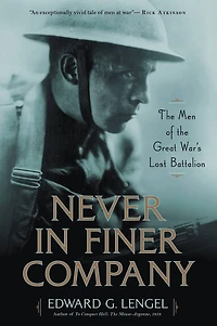 Never Finer Company: the Men of Great War's Lost Battalion