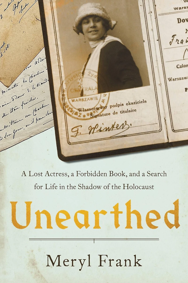 Unearthed: a Lost Actress, Forbidden Book, and Search for Life the Shadow of Holocaust