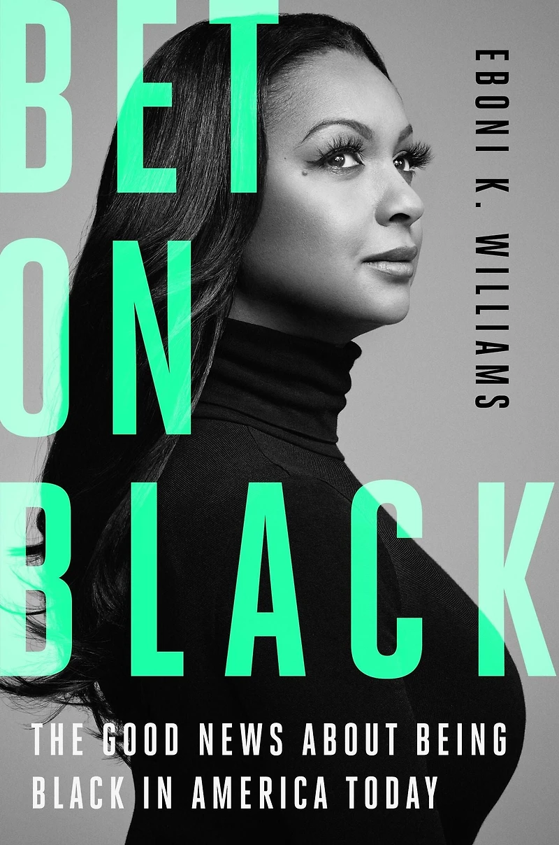 Bet on Black: The Good News about Being Black America Today