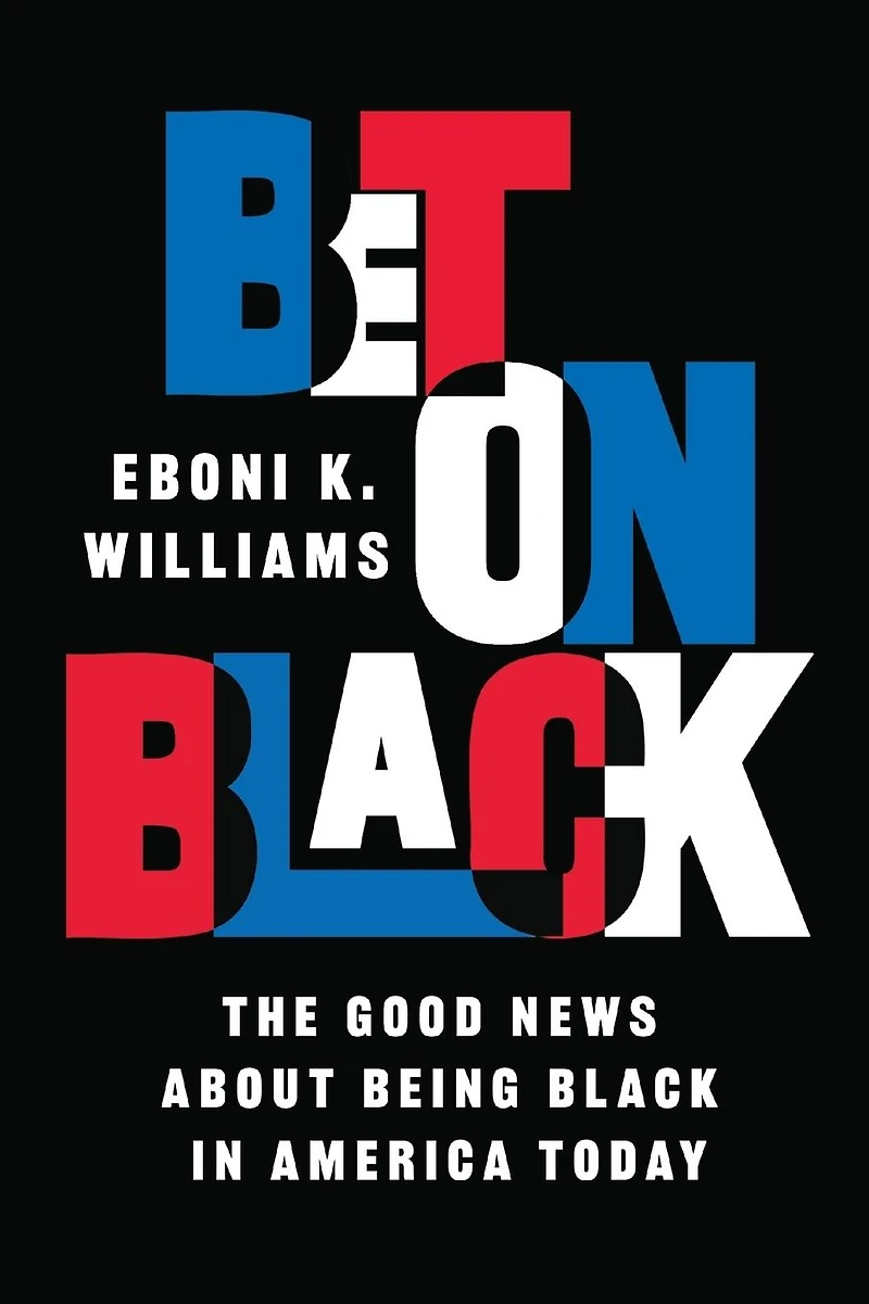 Bet on Black: The Good News about Being Black America Today