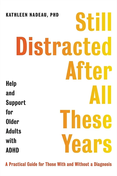 Still Distracted After All These Years: Help and Support for Older Adults with ADHD