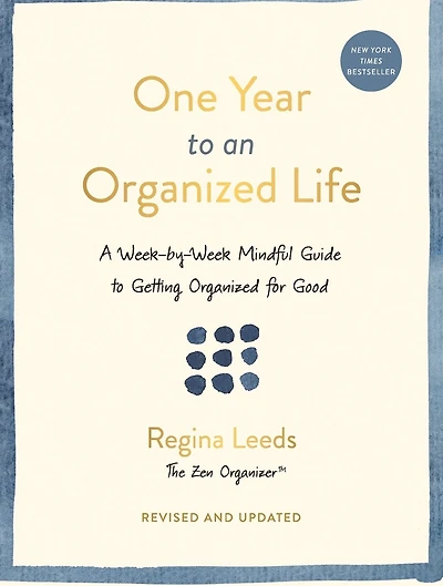 One Year to an Organized Life: A Week-by-Week Mindful Guide to Getting Organized for Good