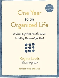 One Year to an Organized Life: A Week-by-Week Mindful Guide to Getting Organized for Good