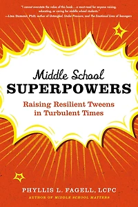 Middle School Superpowers: Raising Resilient Tweens Turbulent Times