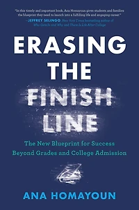 Erasing The Finish Line: New Blueprint for Success Beyond Grades and College Admission